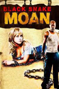 Black Snake Moan – Suspinul șarpelui negru (2006) e