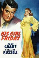 His Girl Friday – Mâna lui dreaptă (1940)
