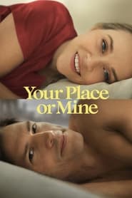 Your Place or Mine (2023) - La tine acasă sau la mine?