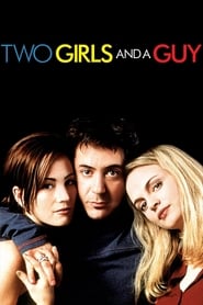 Two Girls and a Guy (1997) - Două fete și un băiat
