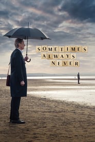 Sometimes Always Never (2018) – Uneori, mereu, niciodată