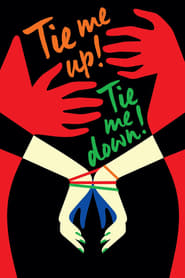 Átame! (1989) – Tie Me Up! Tie Me Down! – Leagă-mă strâns
