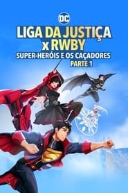 Justice League x RWBY: Super Heroes and Huntsmen Part One (2023) - Liga Dreptății: Supererorii și Vânătorii, prima parte