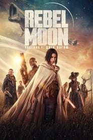 Rebel Moon – Part One: A Child of Fire (2023) – Rebel Moon: Partea 1: Copilul focului