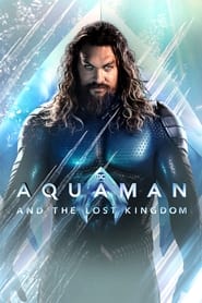 Aquaman and the Lost Kingdom (2023) – Aquaman și regatul pierdut