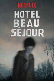 Hotel Beau Séjour ( 2017 ) – Serial TV