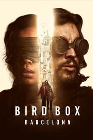 Bird Box: Barcelona (2023) – Orbește: Barcelona