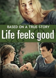 Life Feels Good (2013) – Să vrei să trăiești