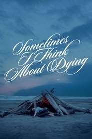 Sometimes I Think About Dying (2023)
