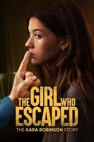 The Girl Who Escaped: The Kara Robinson Story (2023) - Fata care a scăpat: Kara Robinson