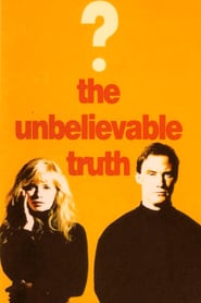 The Unbelievable Truth – Dincolo de aparențe (1989)