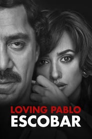 Loving Pablo (2017) –  Iubindu-l pe Pablo, urându-l pe Escobar
