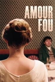 Amour fou (2014) – Iubire bolnavă